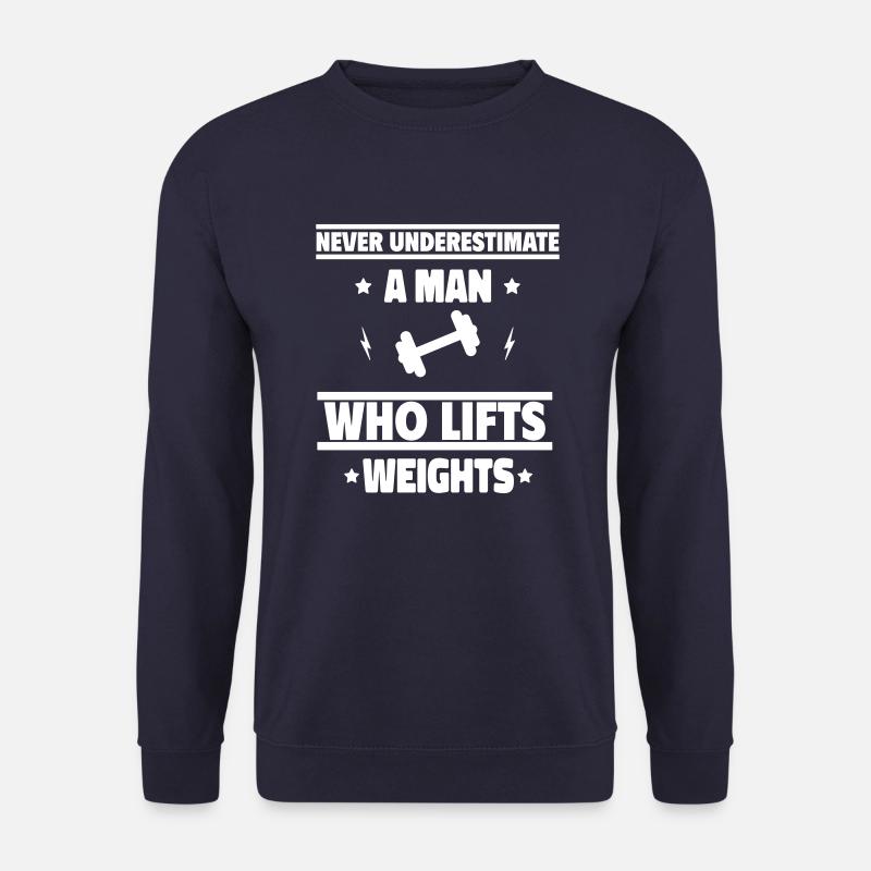 Never underestimate a man who lifts weights - Unisex Sweatshirt - navy