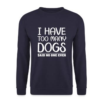 I Have Too Many Dogs -Said No One Ever - Unisex Sweatshirt - navy - Front - Alina (178cm) & Michal (187cm)
