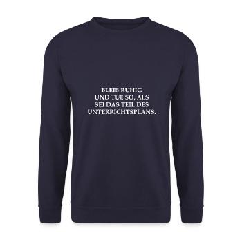 Lehrer Spruch Bleib ruhig Unterrichtsplan - Unisex Pullover - Navy - Vorne - Alina (178cm) & Michal (187cm)