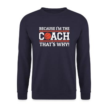 Because I'm The Coach That's Why Funny Basketball - Unisex Pullover - Navy - Vorne - Alina (178cm) & Michal (187cm)