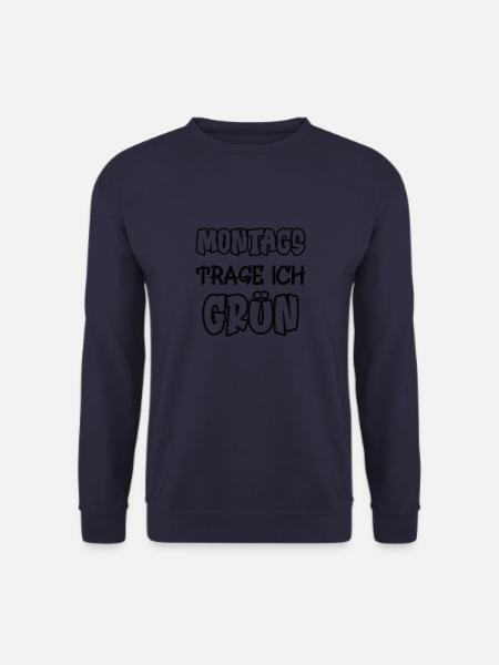 Montags trage ich grün Spruch Farbe grün - Unisex Pullover - Navy