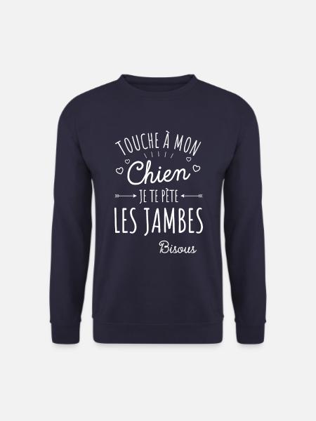 Touche À Mon Chien Pète Les Jambes Humour Chien - Sweat-shirt Unisexe - marine