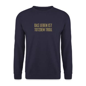 Das Leben ist Totzdem Troll - Troll Sprüche - Unisex Pullover - Navy - Vorne - Alina (178cm) & Michal (187cm)