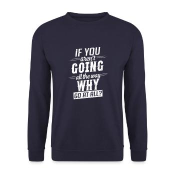 Motivation Spruch geh den ganzen Weg - Unisex Pullover - Navy - Vorne - Alina (178cm) & Michal (187cm)