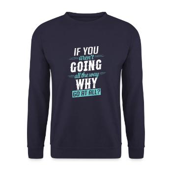 Motivation Spruch geh den ganzen Weg - Unisex Pullover - Navy - Vorne - Alina (178cm) & Michal (187cm)