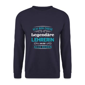 Ich Bin Diese Legendäre Lehrerin Von Der Alle Rede - Unisex Pullover - Navy - Vorne - Alina (178cm) & Michal (187cm)