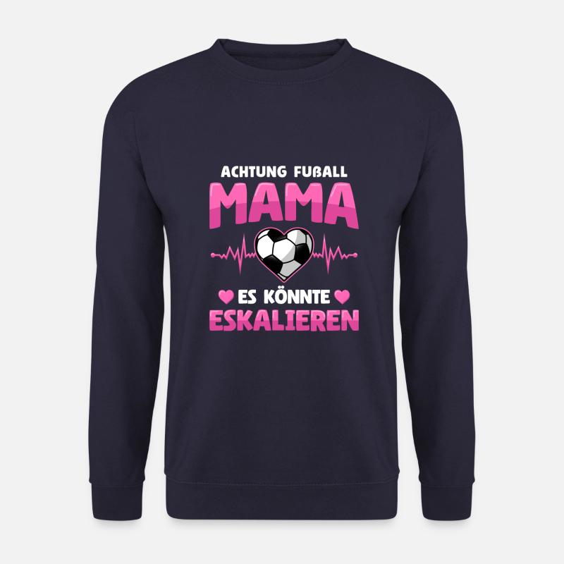 Fußball Mama Es Könnte Eskalieren Mutti Mutter - Unisex Pullover - Navy