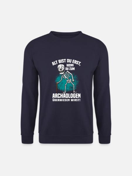 Alt Bist Du Erst Wenn Du Zum Archäologen Musst - Unisex Pullover - Navy