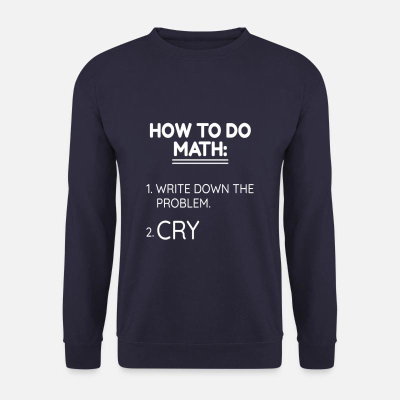 Funny How To Do Math Cry - Unisex Pullover - Navy
