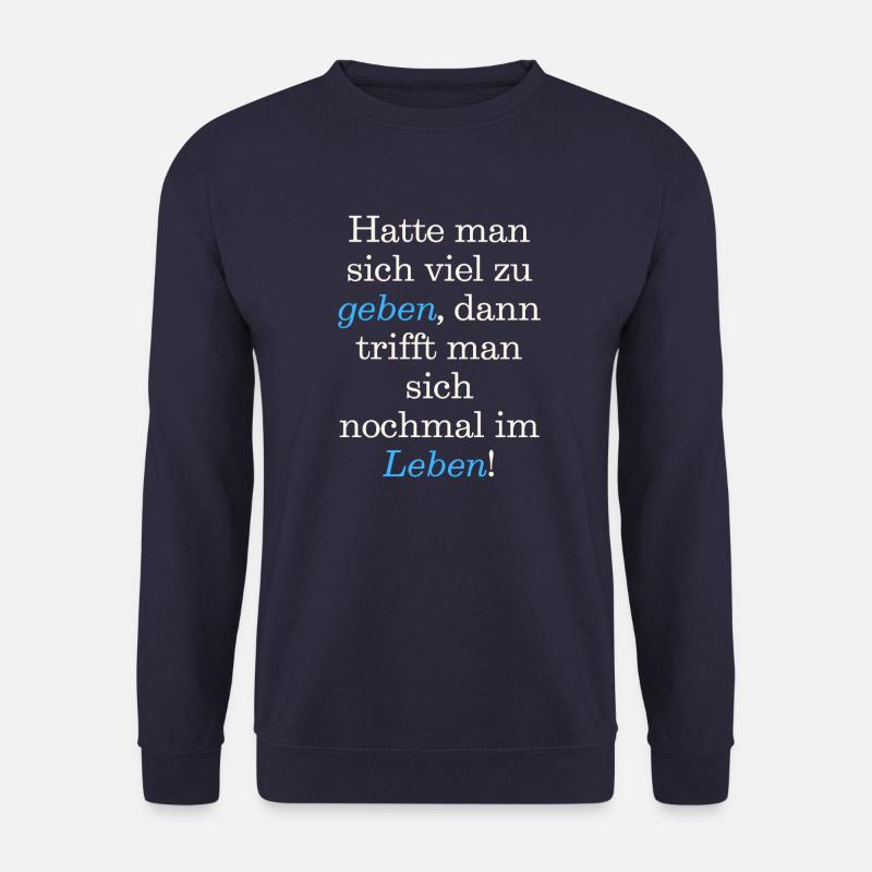 Spruch, T-Shirt, Hatte man sich viel zu geben, - Unisex Pullover - Navy