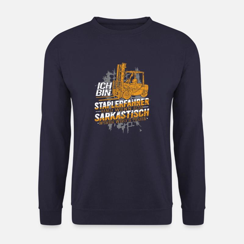 Ich bin Staplerfahrer wenn ich sarkastisch werde - Unisex Pullover - Navy