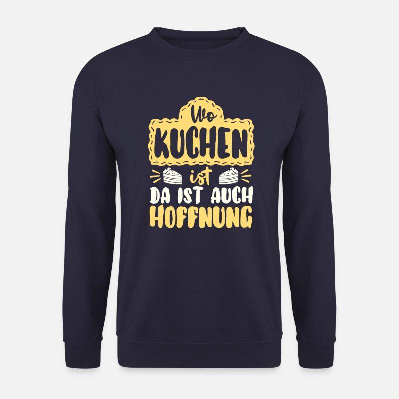 Wo Kuchen ist da ist auch Hoffnung Geschenk - Unisex Pullover - Navy