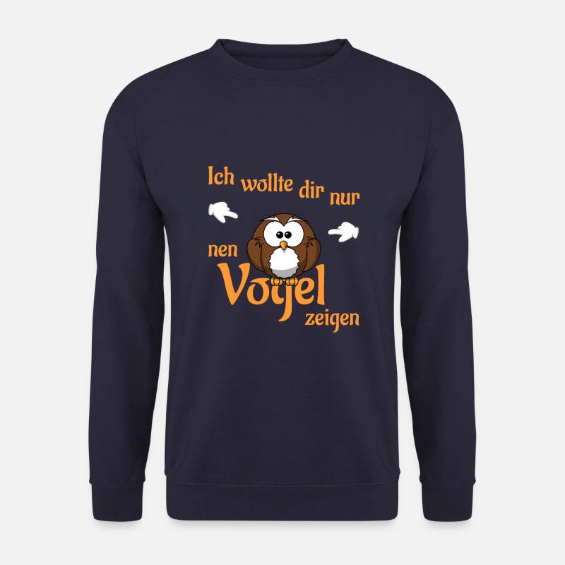 Ich wollte dir nur nen Vogel zeigen - Unisex Pullover - Navy