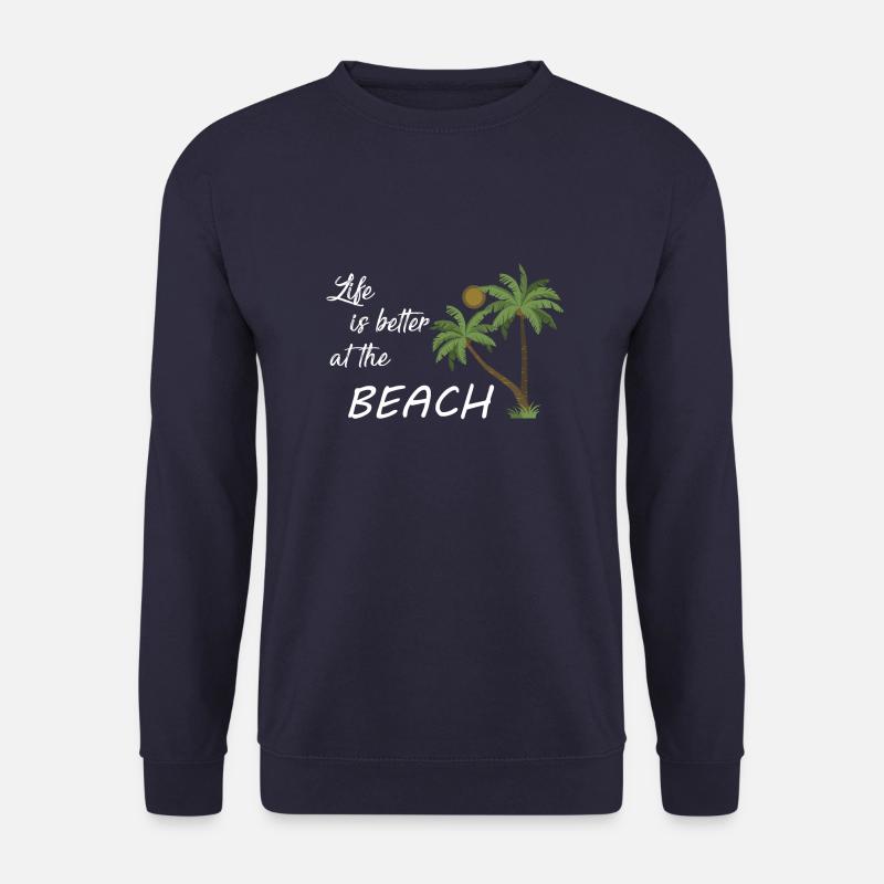 Life is better at the beach - Unisex Sweatshirt - navy