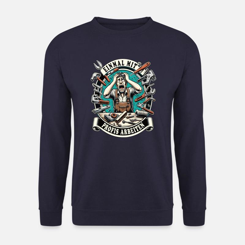 Einmal Mit Profis Arbeiten lustiger Handwerker - Unisex Pullover - Navy