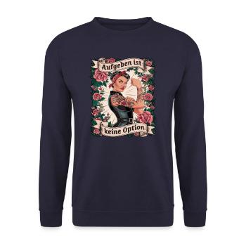 Giving up is not an option - birthday, Mother's Day, - Unisex Sweatshirt - navy - Front - Alina (178cm) & Michal (187cm)