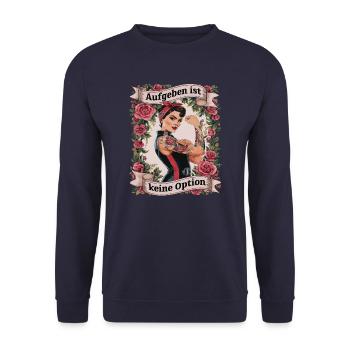 Giving up is not an option - birthday, Mother's Day, - Unisex Sweatshirt - navy - Front - Alina (178cm) & Michal (187cm)