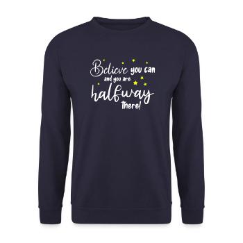 Believe you can and you are halfway there - Unisex Sweatshirt - navy - Front - Alina (178cm) & Michal (187cm)