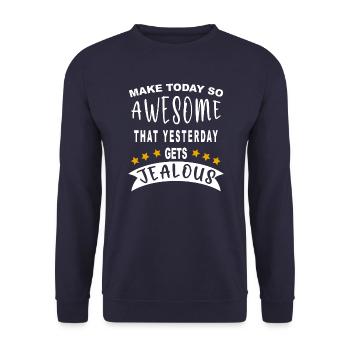 Make today so awesome that yesterday gets jealous - Unisex Sweatshirt - navy - Front - Alina (178cm) & Michal (187cm)