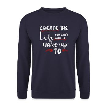 Create the life you cant wait to wake up to - Unisex Sweatshirt - navy - Front - Alina (178cm) & Michal (187cm)