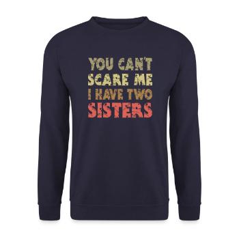 You can't scare me I have 2 sisters - Unisex Sweatshirt - navy - Front - Alina (178cm) & Michal (187cm)