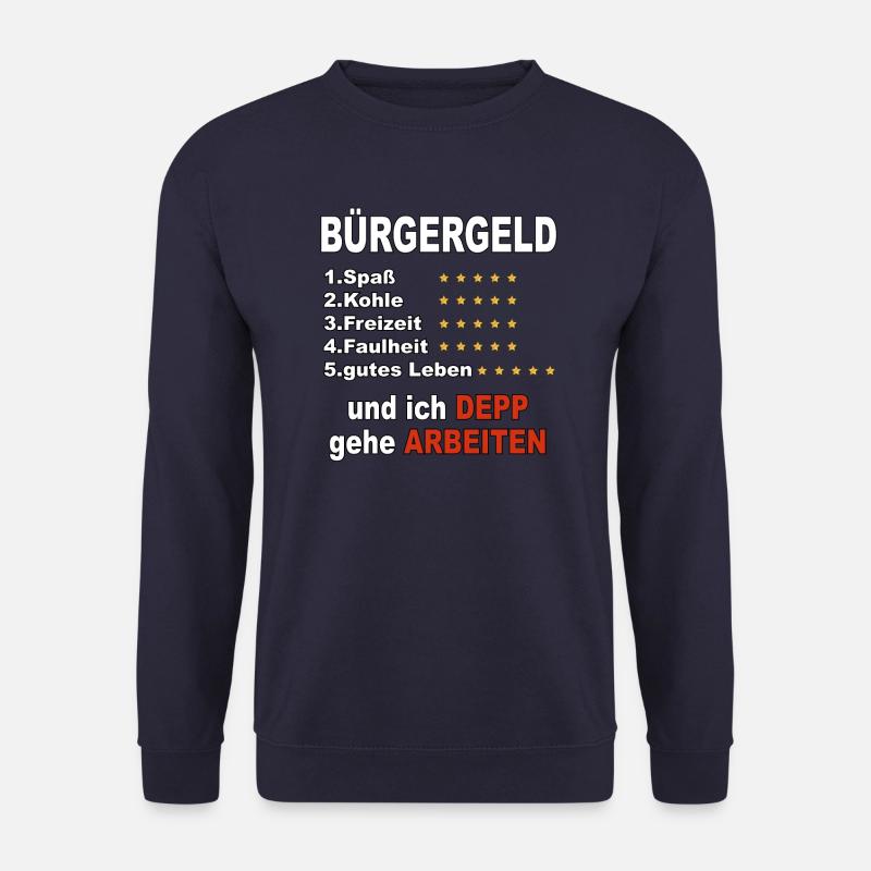 Bürgergeld und ich Depp geh arbeiten - Unisex Pullover - Navy