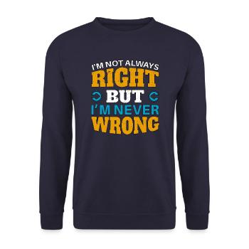 IM NOT ALWAYS RIGHT, but im NEVER WRONG - Unisex Pullover - Navy - Vorne - Alina (178cm) & Michal (187cm)