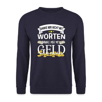Danke mir nicht mit Worten, danke mir mit Geld - Unisex Pullover - Navy - Vorne - Alina (178cm) & Michal (187cm)