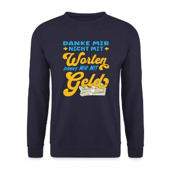 Danke mir nicht mit Worten, danke mir mit Geld - Unisex Pullover - Navy - Vorne - Alina (178cm) & Michal (187cm)