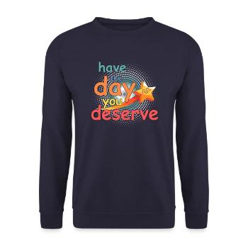 Have the day you deserve - Unisex Sweatshirt - navy - Front - Alina (178cm) & Michal (187cm)