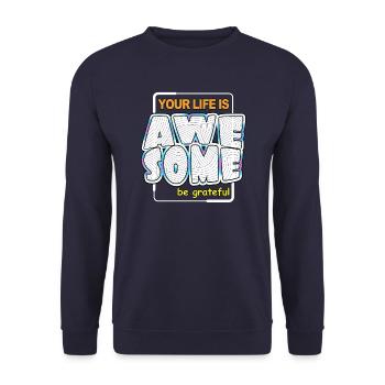 Your life is awesome be greateful - Unisex Sweatshirt - navy - Front - Alina (178cm) & Michal (187cm)