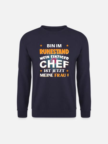 Bin im Ruhestand, Chef ist meine Frau - Unisex Pullover - Navy