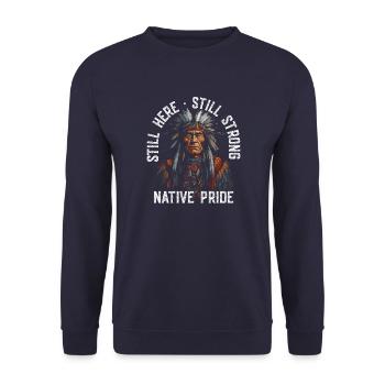 Still here, still strong, native pride - Unisex Sweatshirt - navy - Front - Alina (178cm) & Michal (187cm)