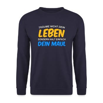 Don't dream your life, keep your mouth shut - Unisex Sweatshirt - navy - Front - Alina (178cm) & Michal (187cm)