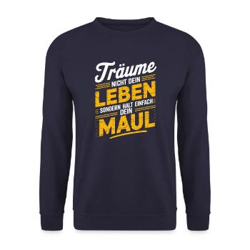 Don't dream your life, keep your mouth shut - Unisex Sweatshirt - navy - Front - Alina (178cm) & Michal (187cm)