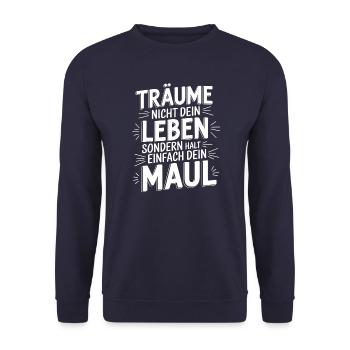 Don't dream your life, keep your mouth shut - Unisex Sweatshirt - navy - Front - Alina (178cm) & Michal (187cm)