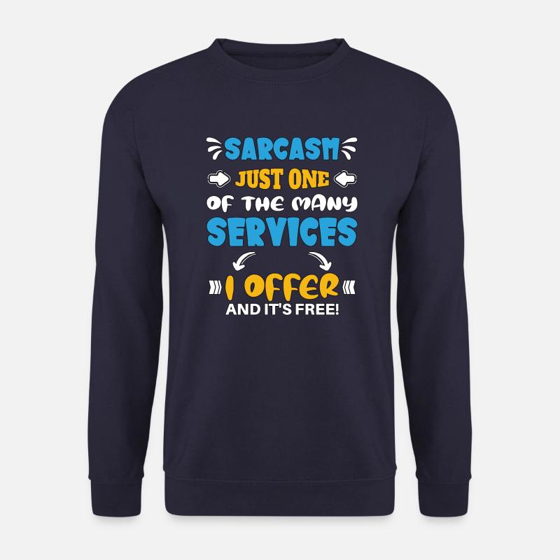 Sarcasm just one of the services I offer - Unisex Pullover - Navy
