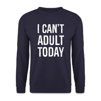 Ich kann heute nicht erwachsen werden - Unisex Pullover - Navy - Vorne - Alina (178cm) & Michal (187cm)
