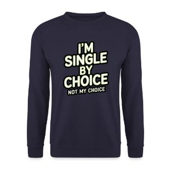 Single by choice not my choice - Unisex Sweatshirt - navy - Front - Alina (178cm) & Michal (187cm)