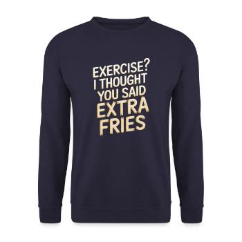 Excercise i thought you said extra fries - Unisex Sweatshirt - navy - Front - Alina (178cm) & Michal (187cm)