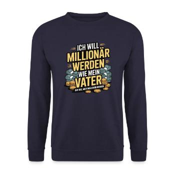 Ich will Millionär werden wie mein Vater – Humor - Unisex Pullover - Navy - Vorne - Alina (178cm) & Michal (187cm)