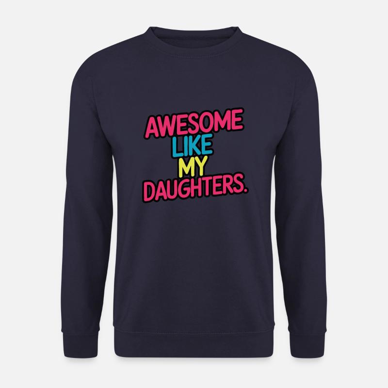 Awesome like my daughters - Unisex Sweatshirt - navy