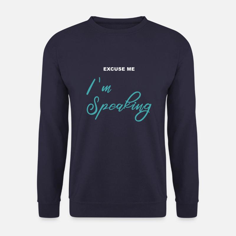 Excuse me - I'm Speaking - Unisex Sweatshirt - navy