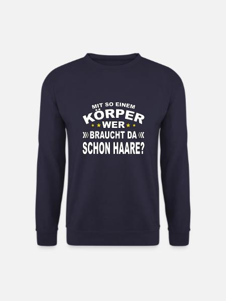 Mit so einem Körper, wer braucht da Haare? - Unisex Pullover - Navy
