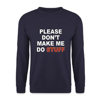 Please don't make me do stuff - Unisex Sweatshirt - navy - Front - Alina (178cm) & Michal (187cm)