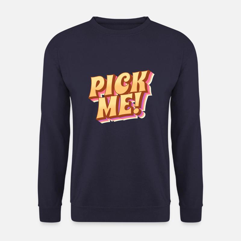 Pick me! - Nimm mich - Unisex Pullover - Navy