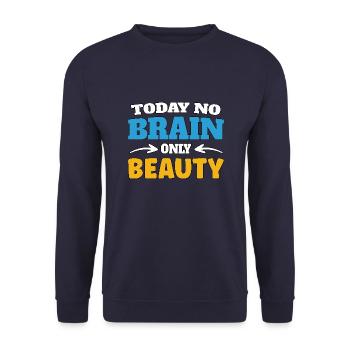 Today no brain, only beauty - Unisex Pullover - Navy - Vorne - Alina (178cm) & Michal (187cm)