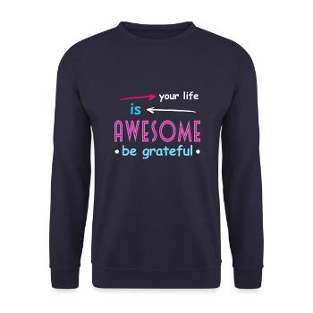 Your life is awesome be greateful - Unisex Sweatshirt - navy - Front - Alina (178cm) & Michal (187cm)