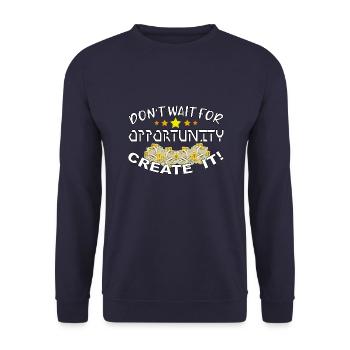 Don't wait for opportunity, create it! - Unisex Sweatshirt - navy - Front - Alina (178cm) & Michal (187cm)