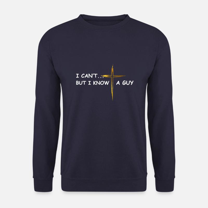 I can’t but I know a guy Jesus christlich - Unisex Pullover - Navy